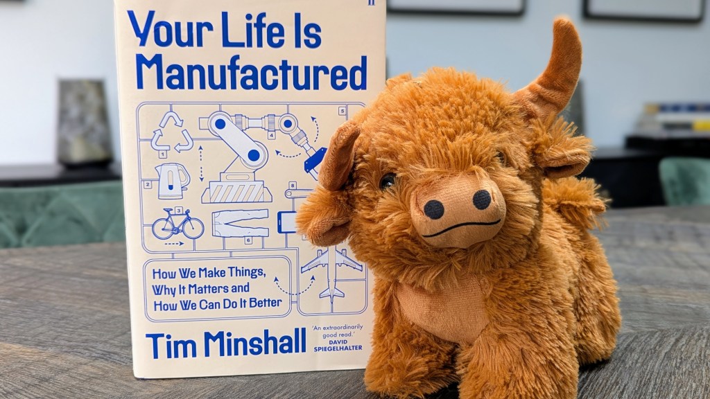 Your Life is Manufactured: How We Make Things, Why It Matters and How We Can Do It Better by Tim&nbsp;Minshall
